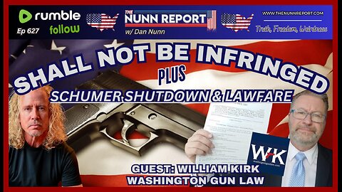 [Ep 627] Shall Not be Infringed w/ Guest William Kirk of WA Gun Law | Shumer’s Shutdown