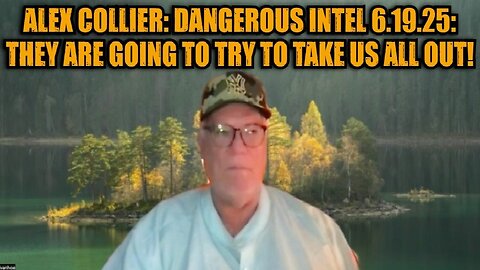 Alex Collier: Dangerous Intel 6.19.25 - They Are Going to Try to Take Us All Out!