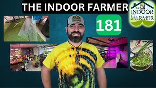 The Indoor Farmer ep 181, Keep Moving towards Self Sustainability, One Week At A Time. Let's Grow