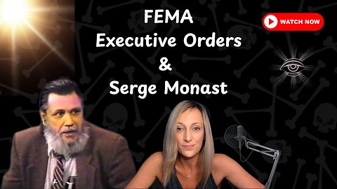 FEMA, Executive Orders, & Serge Monast