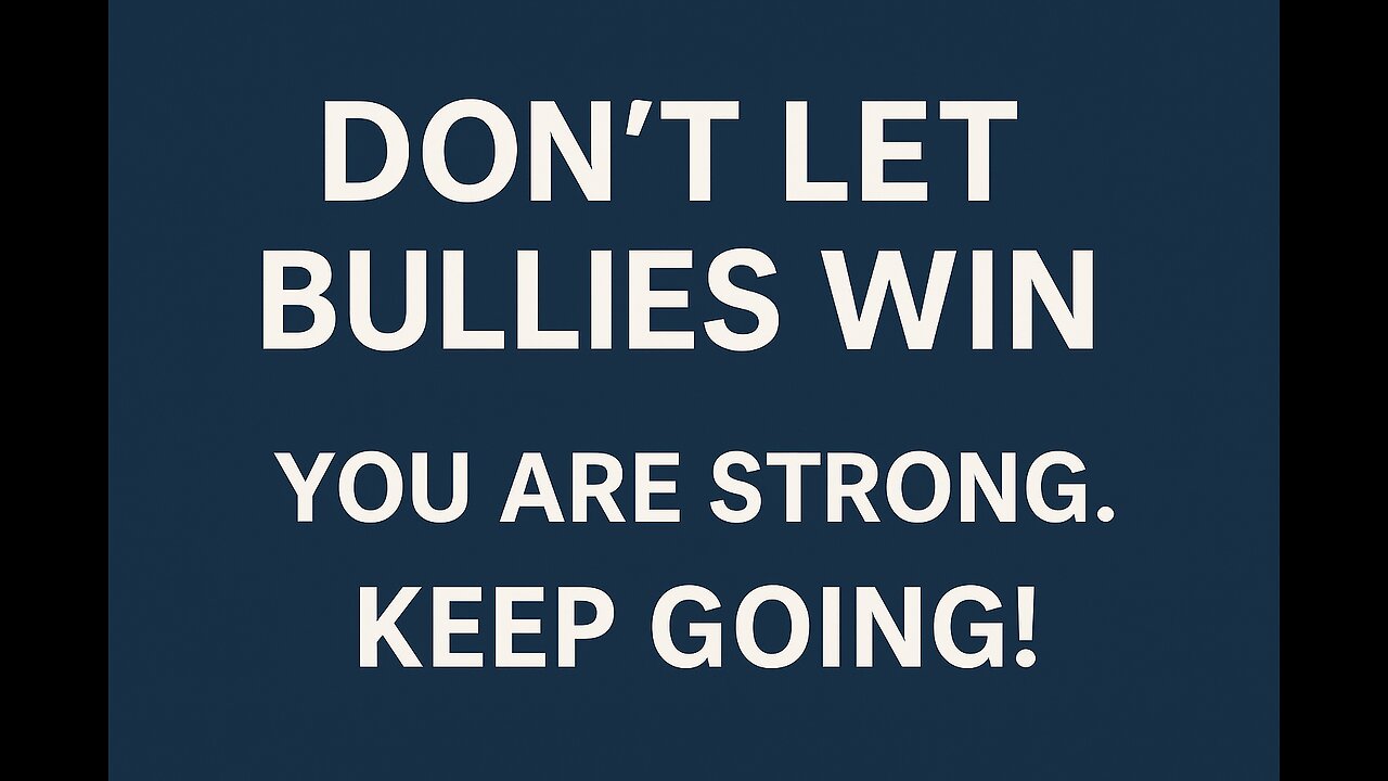 Don’t Let Bullies Win