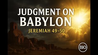 Jeremiah 49-50 Explained | Judgment Against the Nations | 8/23/25