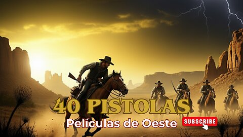 40 Pistolas / / Películas del Oeste