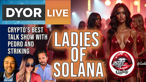 DYOR Live: Crypto Alts, Memes and The Ladies of Solana