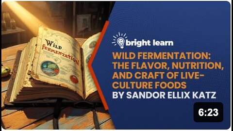 BrightLearn - Wild Fermentation: The Flavor, Nutrition, and Craft of Live-Culture Foods by Sandor Ellix Katz