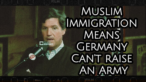 Tucker Carlson-Germany Cannot Raise An Army In Fear Of Muslims Taking Over