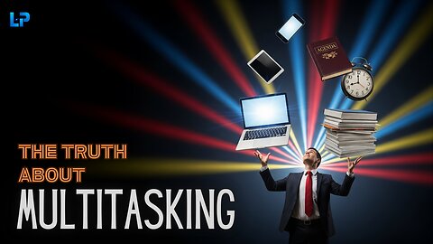 Want to become a better Multitasker? THINK TWICE! The Multitasking Myth BUSTED!