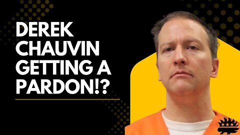 Derek Chauvin Getting A Pardon?