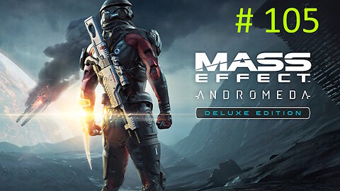 Clearing The Air - Let's Play Mass Effect Andromeda BLIND # 105