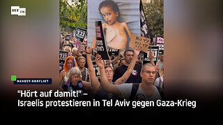 "Hört auf damit!" – Israelis protestieren in Tel Aviv gegen Gaza-Krieg