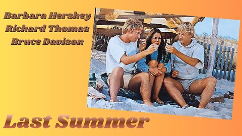 Last Summer (1969) Starring Barbarah Hershey | Richard Thomas | Bruce Davison