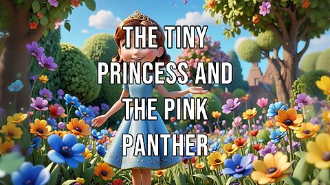 The Tiny Princess and the Pink Panther | #tinyprincess #pinkpanther #fairytales #magicaladventures