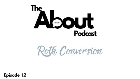 Roth Conversion | Episode Twelve