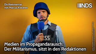 Medien im Propagandarausch: Der Militarismus sitzt in den Redaktionen | Marcus Klöckner NDS-Podcast