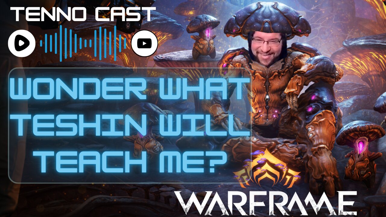 Teshin's gonna teach me what? :Episode 15 - Tenno Cast Live