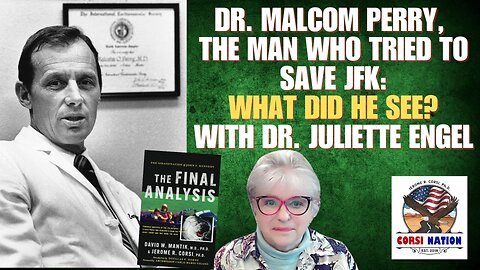 Dr. Malcom Perry, The Man Who Tried to Save JFK: What Did He See? with Dr. Juliette Engel