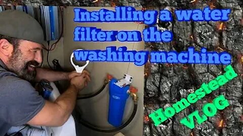 Installing Water Filter On Washing Machine homestead vlog