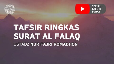 20200626 - Tafsir Ringkas Surat Al-Falaq (Ustadz Nur Fajri Romadhon)