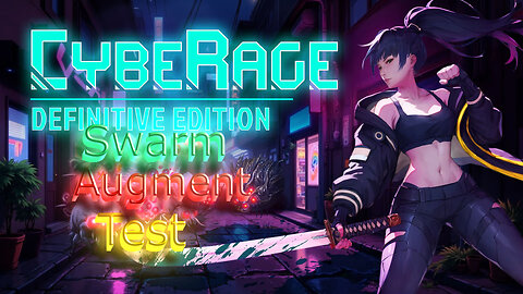 CybeRage - Ep37 - Swarm Augment Test