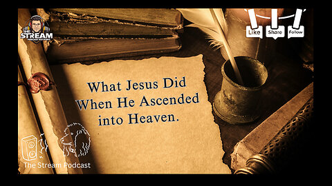 What Jesus Did When He Ascended into Heaven..