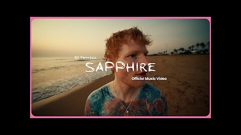 Ed Sheeran - Sapphire (Official Music Video)