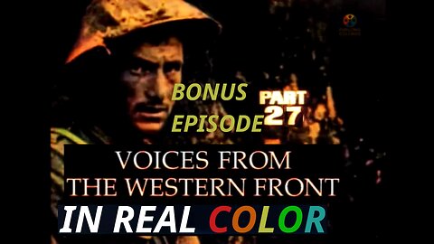 🎖️ The Great War — BBC (1964) — Bonus Episode 27 — Voices from the Western Front — In Real Color