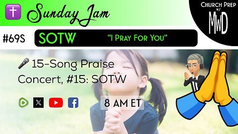 ✝️ #69S 🎤Sunday Jam, ft SOTW: "I Pray For You" | Church Prep w/ MWD