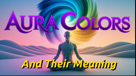 The Truth About Aura Colors and Their Meanings