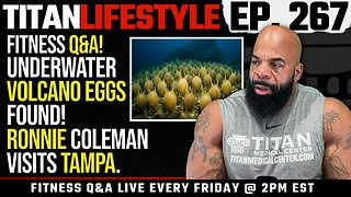 Fitness Q&A, Ronnie Coleman in Tampa, AirPods Translation, Volcano Eggs | Titan Lifestyle