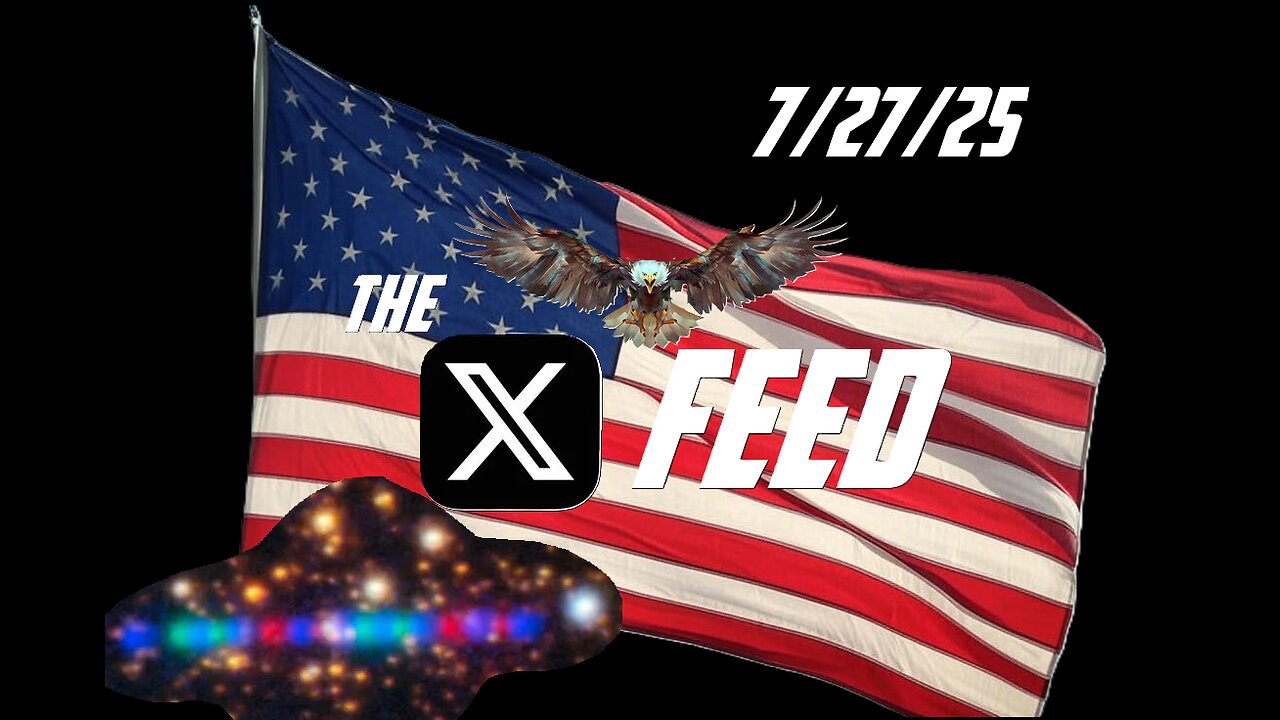The X Feed 7-27-25