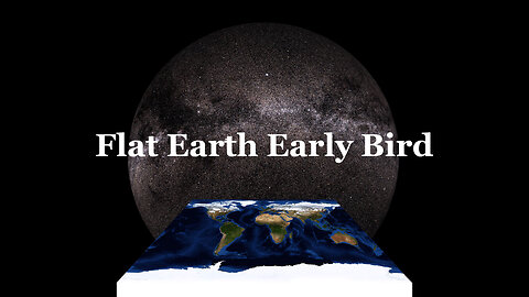 Flat Earth Early Bird 2432 Are all Niches losing their novelty at an exponential rate? Don't falsely accuse those that falsely accuse you & Plateau Earth and the Technium