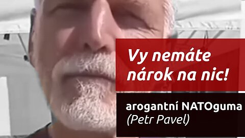 Prezident Pavel je arogantní NATOguma