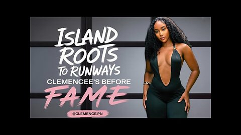 From Island Roots to Global Runways | Clemence’s Before Fame Story @clemence pn
