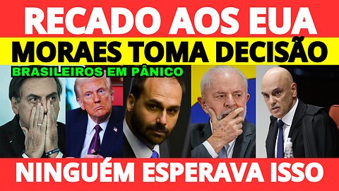 BOMBA! Moraes manda RECADO ao TRUMP! STF TOMA DECISÃO! BRASILEIROS EM PÂNICO!