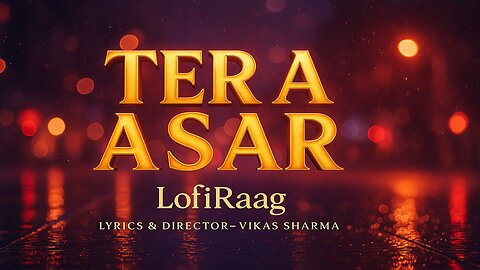Tera Asar 🔥 Romantic High-Energy Hindi Song 2025 | LofiRaag 🎧 Original by Vikas Sharma