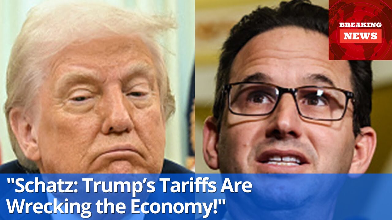 Schatz Slams Trump, Claims His Tariffs Are Deliberately Harming the Economy