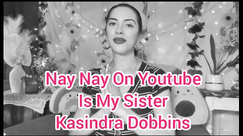 Nay Nay On Youtube Is My Sister Kasindra Dobbins