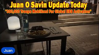 Juan O Savin Update Today June 19: "300,000 Troops Mobilized For Global EBS Activation"