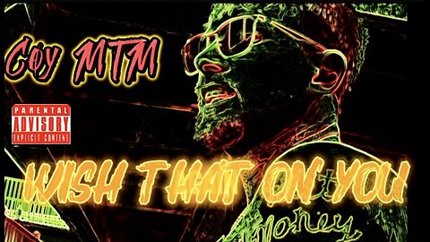 Wish that on you. Coy mtm. Official music video