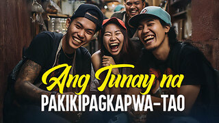 Ang Tunay na Pakikipagkapwa-Tao