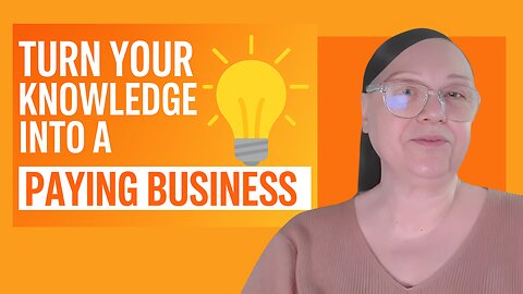 Turn Everyday Knowledge Into a Paying Business Easy Steps