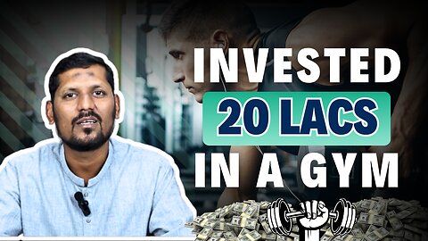 How I Invested Rs 2M in a Gym Business?? 