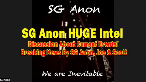 SG Anon HUGE Intel 05.12.25: "Discussion About Current Events! Breaking News By SG Anon,Joe & Scott"