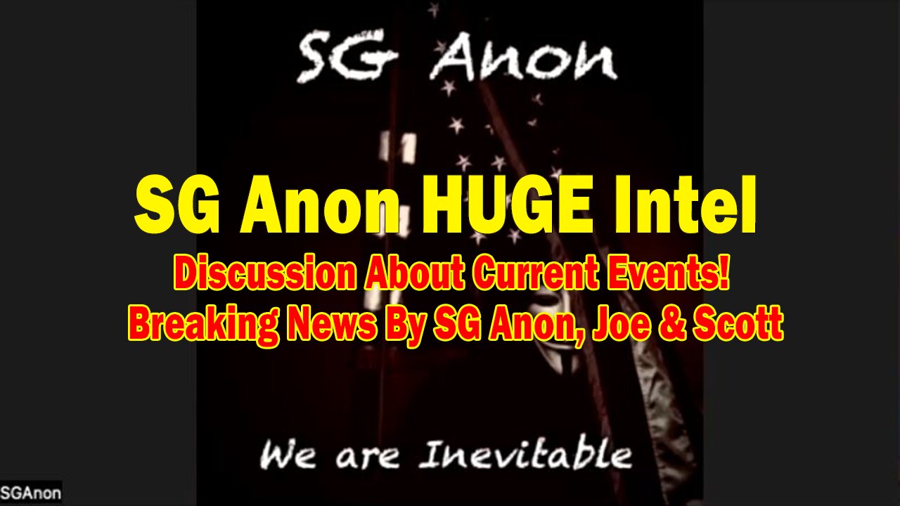 SG Anon HUGE Intel 05.12.25: "Discussion About Current Events! Breaking News By SG Anon,Joe & Scott"