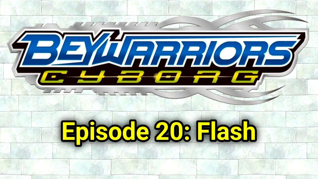 BeyWarriors Cyborg Season 1 Episode 20: Flash