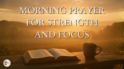 Morning Prayer for Strength and Focus