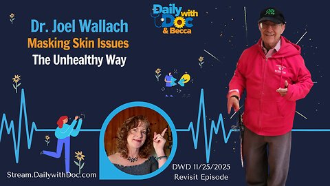 11/25/25 Revisit: Dr. Joel Wallach - Masking skin issues the unhealthy way -DWD 9/21/23