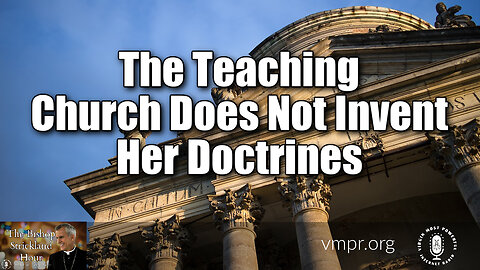 30 Jul 25, The Bishop Strickland Hour: The Teaching Church Does Not Invent Her Doctrines