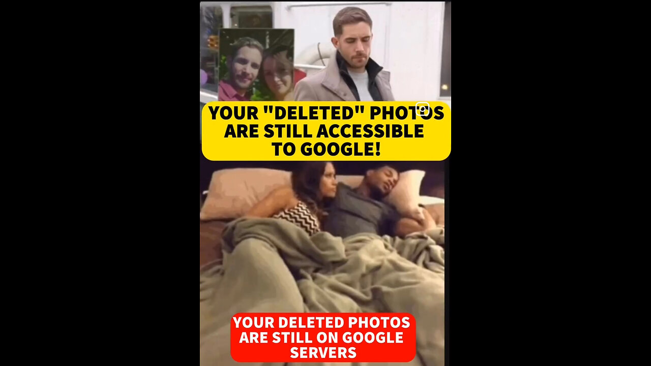 YOUR "DELETED" PHOTOS ARE STILL ACCESSIBLE TO GOOGLE!
