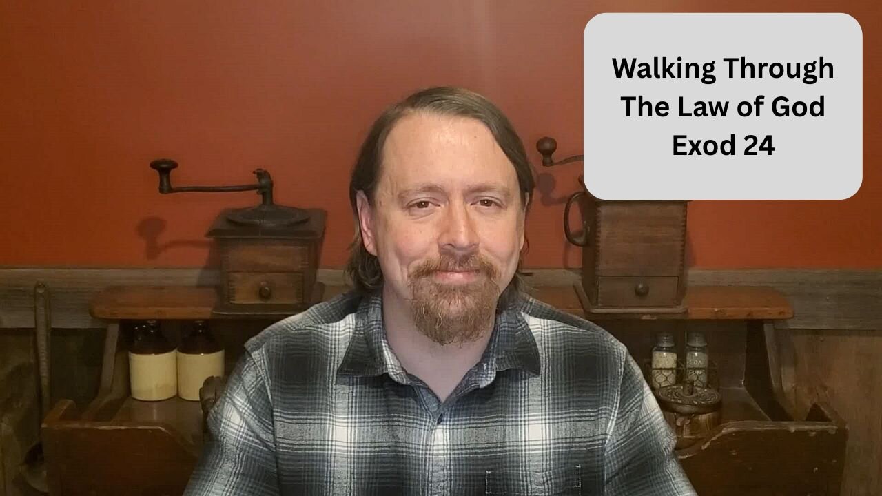 Exod 24 - Why Could Moses See God and not Die (Walking Through the Law of God Ep. 6)